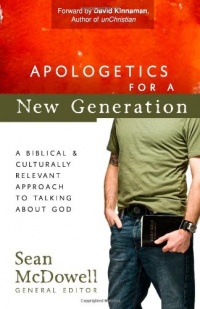 Apologetics for a New Generation: A Biblical and Culturally Relevant Approach to Talking About God (ConversantLife.com®)