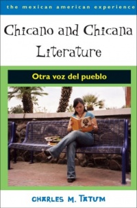 Chicano and Chicana Literature: Otra voz del pueblo (The Mexican American Experience)