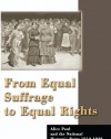 From Equal Suffrage to Equal Rights: Alice Paul and the National Woman's Party, 1910-1928 (American Social Experience)