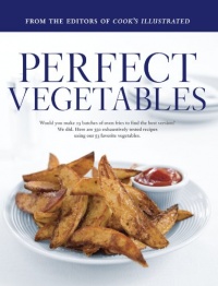 Perfect Vegetables: Part of The Best Recipe Series