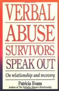 Verbal Abuse Survivors Speak Out; On relationship and recovery