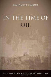 In the Time of Oil: Piety, Memory, and Social Life in an Omani Town