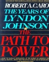 The Path to Power (The Years of Lyndon Johnson, Volume 1)