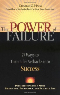 The Power of Failure: 27 Ways to Turn Life's Setbacks Into Success