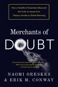 Merchants of Doubt: How a Handful of Scientists Obscured the Truth on Issues from Tobacco Smoke to Global Warming