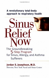 Sinus Relief Now: The Ground-Breaking 5-Step Program for Sinus, Allergy, and AsthmaSufferers