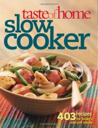 Taste of Home: Slow Cooker: 403 Recipes for Today's One- Pot Meals (Taste of Home Annual Recipes)