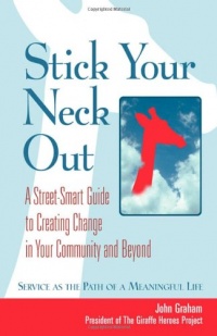 Stick Your Neck Out: A Street-Smart Guide to Creating Change in Your Community and Beyond