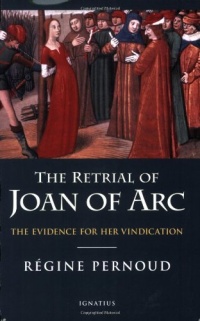 The Retrial of Joan of Arc: The Evidence for her Vindication