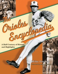 The Orioles Encyclopedia: A Half Century of History and Highlights