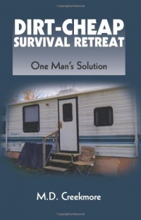 Dirt-Cheap Survival Retreat: One Man's Solution