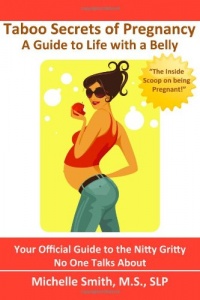 Taboo Secrets of Pregnancy: A Guide to Life with a Belly