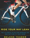 Ride Your Way Lean: The Ultimate Plan for Burning Fat and Getting Fit on a Bike