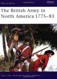 The British Army in North America 1775-1783 (Men at Arms Series, 39)