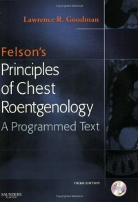 Felson's Principles of Chest Roentgenology Text with CD-ROM, 3e (Goodman, Felson's Principles of Chest Roentgenology)