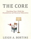 The Core: Teaching Your Child the Foundations of Classical Education