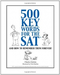 500 Key Words for the SAT, and How to Remember Them Forever!