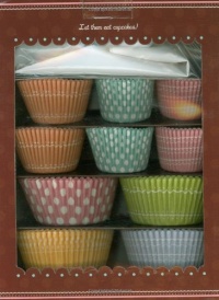 Cupcake Kit: Recipes, Liners, and Decorating Tools for Making the Best Cupcakes!