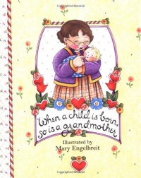 When a Child Is Born, So Is a Grandmother (Main Street Editions Gift Books)