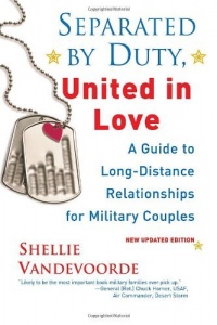 Separated By Duty, United In Love (revised): Guide to Long Distance Relationships for Military Couples (Updated)