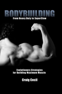 Bodybuilding: From Heavy Duty to SuperSlow: Evolutionary Strategies for Building Maximum Muscle