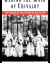 Behind the Mask of Chivalry: The Making of the Second Ku Klux Klan