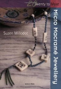 Micro Macrame Jewellery (Twenty to Make)