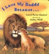 I Love My Daddy Because...