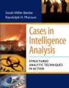 Cases in Intelligence Analysis: Structured Analytic Techniques in Action