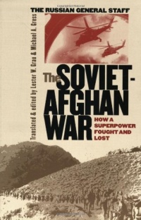 The Soviet-Afghan War: How a Superpower Fought and Lost