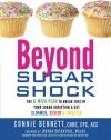 Beyond Sugar Shock: The 6-Week Plan to Break Free of Your Sugar Addiction & Get Slimmer, Sexier & Sweeter