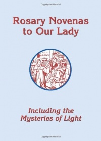 Rosary Novenas to Our Lady: Including the Mysteries of Light