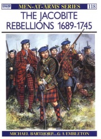 The Jacobite Rebellions 1689-1745 (Men-at-Arms)