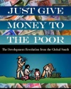 Just Give Money to the Poor: The Development Revolution from the Global South