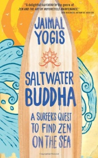 Saltwater Buddha: A Surfer's Quest to Find Zen on the Sea