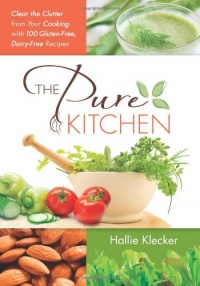 The Pure Kitchen: Clear the Clutter from Your Cooking with 100 Gluten-Free, Dairy-Free Recipes