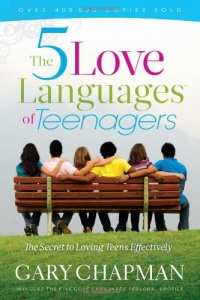 The 5 Love Languages of Teenagers New Edition: The Secret to Loving Teens Effectively