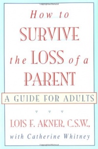 How to Survive the Loss of a Parent: A Guide For Adults