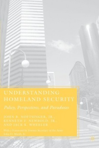 Understanding Homeland Security: Policy, Perspectives, and Paradoxes