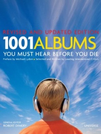 1001 Albums You Must Hear Before You Die: Revised and Updated Edition