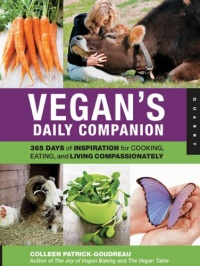 Vegan's Daily Companion: 365 Days of Inspiration for Cooking, Eating, and Living Compassionately