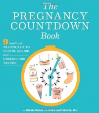 The Pregnancy Countdown Book: Nine Months of Practical Tips, Useful Advice, and Uncensored Truths