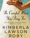 Be Careful What You Pray For: A Novel