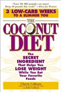 The Coconut Diet: The Secret Ingredient That Helps You Lose Weight While You Eat Your Favorite Foods