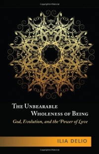 The Unbearable Wholeness of Being: God, Evolution, and the Power of Love