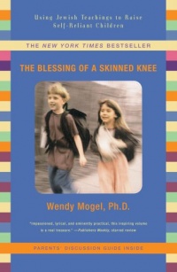 The Blessing Of A Skinned Knee: Using Jewish Teachings to Raise Self-Reliant Children