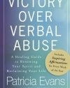 Victory Over Verbal Abuse: A Healing Guide to Renewing Your Spirit and Reclaiming Your Life