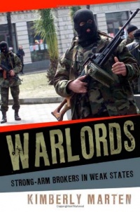 Warlords: Strong-arm Brokers in Weak States (Cornell Studies in Security Affairs)