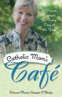 Catholic Mom's Cafe: 5-Minute Retreats for Every Day of the Year