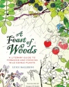 A Feast of Weeds: A Literary Guide to Foraging and Cooking Wild Edible Plants (California Studies in Food and Culture)